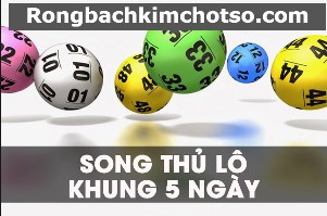 Song thủ lô khung 5 ngày