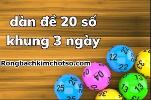 Nuôi dàn đề 20 số khung 3 ngày