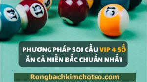 Soi cầu miền bắc Vip 4 số