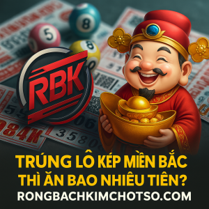 Trúng lô kép miền Bắc thì ăn bao nhiêu tiền