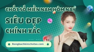 Dự đoán trúng thưởng xổ số miền nam