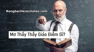 Mơ thấy thầy giáo, cô giáo