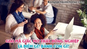 Giải mã giấc mơ thấy đồng nghiệp