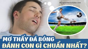 Mơ thấy đá bóng đánh con đề gì