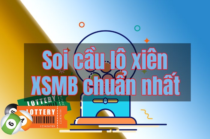 Soi Cầu Lô Xiên Miền Bắc Hôm Nay Dự Đoán Chính Xác Nhất