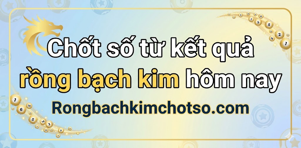 chốt số rồng bạch kim