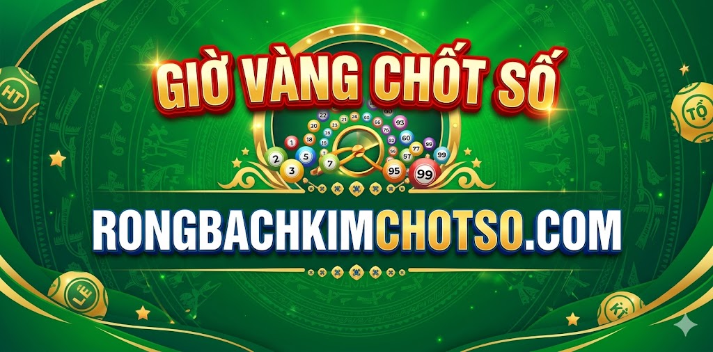 Giờ Vàng Chốt Số Rồng Bạch Kim