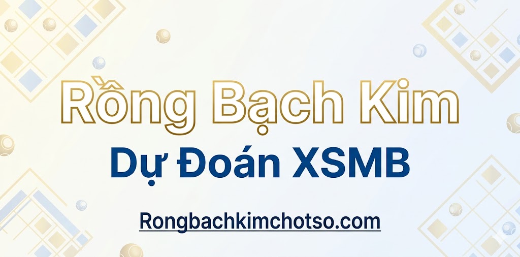 Rồng Bạch Kim Dự Đoán XSMB