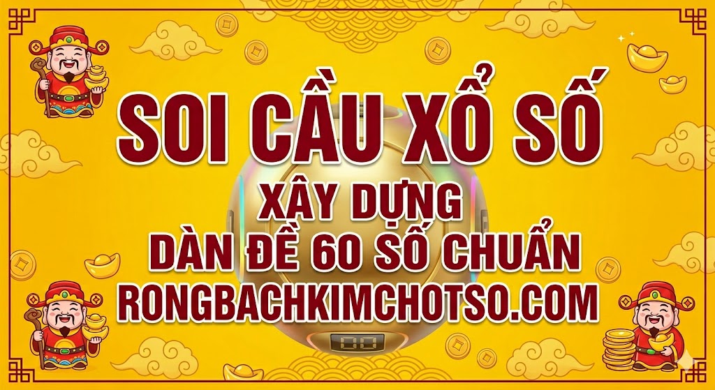 Cách Xây Dựng Dàn Đề 60 Số Chuẩn Xác Nhất